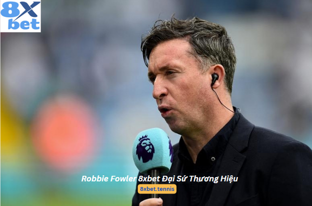 Robbie Fowler là đại sứ thương hiệu của 8xbet, kết nối đam mê thể thao với người chơi cá cược