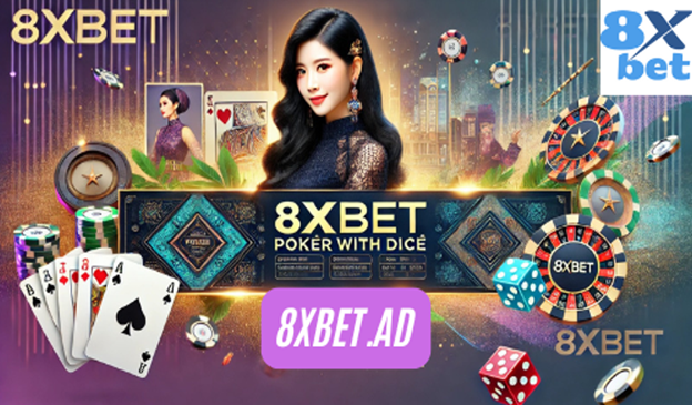 Hướng dẫn chơi và chiến thắng 8xbet poker với xúc xắc