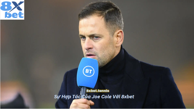 Sự hợp tác giữa Joe Cole và 8xbet giúp nâng cao sự uy tín và nhận diện thương hiệu trong ngành cá cược thể thao