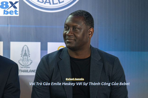 Emile Heskey đóng vai trò quan trọng trong sự thành công của 8Xbet với tư cách là đại sứ thương hiệu.